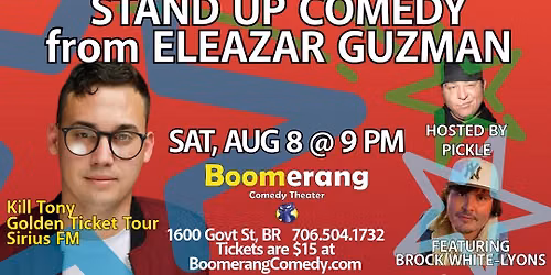 STAND UP COMEDY: ELEAZAR GUZMAN hosted by Pickle, featuring Brock White-Lyons