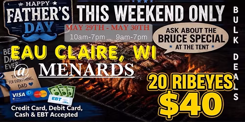 GRAND OPENING: 20 RIBEYES $40 \/ HUGE TRUCKLOAD MEAT SALE IN EAU CLAIRE, WI @ MENARDS