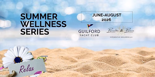 Summer Wellness Series \u2014 Guilford Yacht Club (June\u2013August 2026)