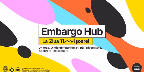 Embargo Hub @ Ziua Timi\u0219oarei | Timi\u0219oara City Celebration