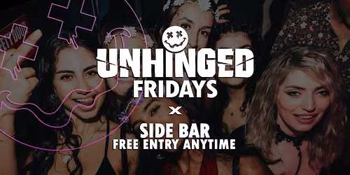 [UNHINGED] Fridays @ Side Bar \/\/ Free Entry Anytime