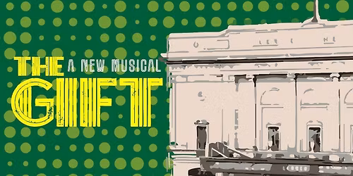 The Gift - A New Musical Celebrating the 100th Anniversary of The Lerner Theatre