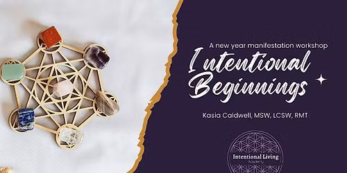 Intentional Beginnings: A New Year Manifestation Workshop