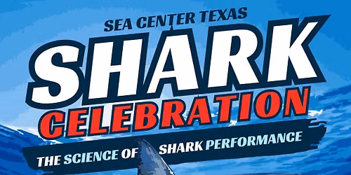 Sea Center Texas Shark Celebration