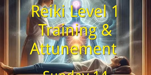 Reiki Level 1 Training & Attunement Course 