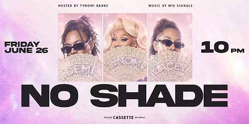 NO SHADE: Pride Party with Tynomi Banks
