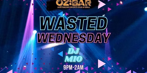 WASTED Wednesdays | OZ:BAR | 22.07.26