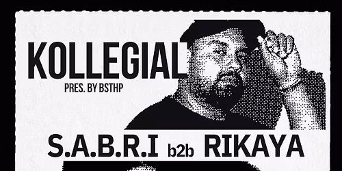 KOLLEGIAL pres. by BSTHP - w\/ S.A.B.R.I, RIKAYA, Femquency and many more