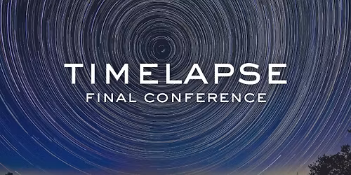 "Finding the Flow": TIMELAPSE Final Scientific Conference