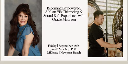 Becoming Empowered: Kuan Yin Channeling & Sound Bath w\/ Oracle Maureen