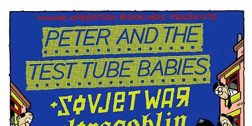 Peter and the Testtube Babies (UK) + Sovjet War (BE) + Ultra Goblin \/\/ SLACHTHUIS