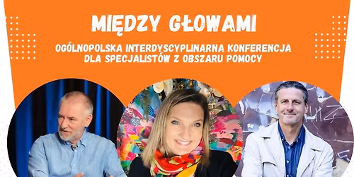 Og\u00f3lnopolska Konferencja Interdyscyplinarna MI\u0118DZY G\u0141OWAMI