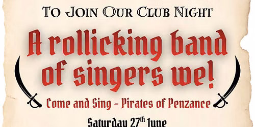 A Rollicking Band of Singers We, come and sing The Pirates of Penzance