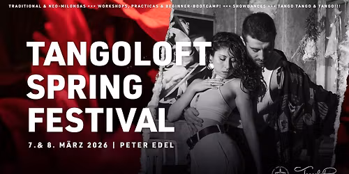 Tangoloft Spring Festival 2026 \ud83c\udf3a im Kulturzentrum Peter Edel \ud83c\udf38 Traditional & Contemporary Nights