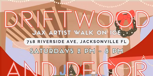 Driftwood and Decor \u2022 JAX Artist Walk on Ice \u2022 2pm - 8pm