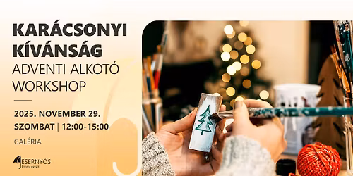 Kar\u00e1csonyi k\u00edv\u00e1ns\u00e1g: adventi alkot\u00f3 workshop \/\/ Eserny\u0151s, Gal\u00e9ria