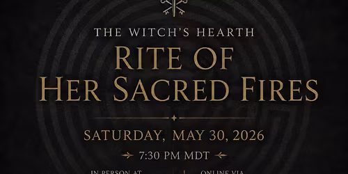 The Witch's Hearth - Rite of Her Sacred Fires 2026
