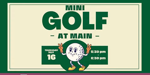 Mini Golf at Main
