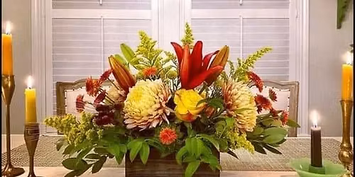 Floral Classes: Thanksgiving Centerpieces