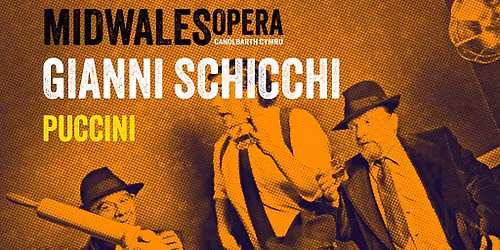 Mid Wales Opera Presents: Puccini\u2019s Gianni Schicchi