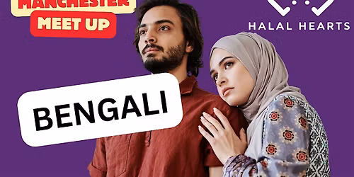 Manchester - BENGALI - Single Muslim Marriage Event BANGLADESHI