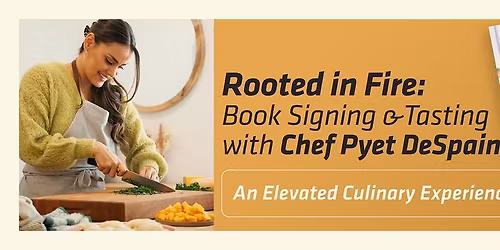 Rooted in Fire: Book Signing & Tasting w Chef Pyet DeSpain An Elevated Culinary Experience at NICHE