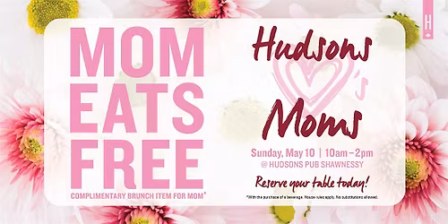 Mother\u2019s Day Brunch  at Hudsons Shawnessy: Mom Eats Free