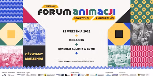 VI Pomorskie Forum Animacji Spo\u0142ecznej i Kulturalnej | O\u017cywiamy marzenia