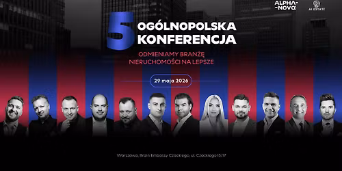 5. Og\u00f3lnopolska Konferencja "Odmieniamy Bran\u017c\u0119 Nieruchomo\u015bci na Lepsze" ALPHA-NOVA x AI ESTATE \ud83d\ude80
