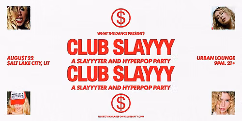 CLUB SLAYYY - SALT LAKE CITY (21+)
