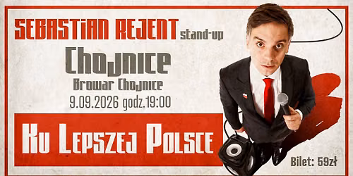 Chojnice \/ Stand-up: Sebastian Rejent - Ku Lepszej Polsce \/ 9.09.2026 \/ g. 19:00