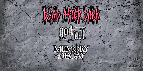 Dead After Dark w\/ Godfall & Memory Decay