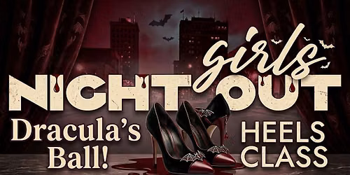 Girls Night Out: Dracula\u2019s Ball \u2013 Heels Class