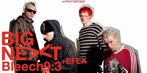 \u2022 SOLD OUT \u2022 Big Next: Bleech 9:3 + EFEX \u2022 Trefpunt