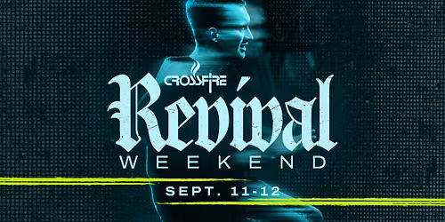 Crossfire Revival Weekend