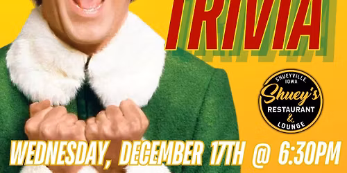 Elf Trivia Night @ Shuey's Restaurant & Lounge (Shueyville, IA) \/ Wednesday, December 17th @ 6:30pm