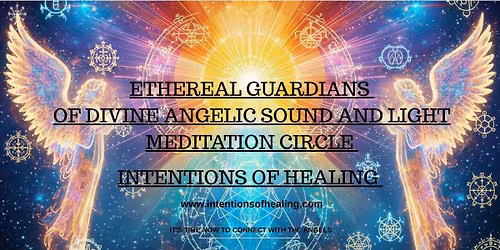 Ethereal Guardians of Divine Angelic Sound and Light Meditation Circle 
