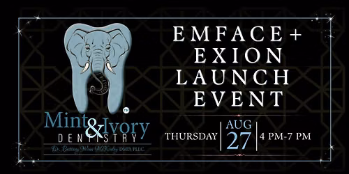 EMFACE + EXION Launch Event - Mint & Ivory Dentistry