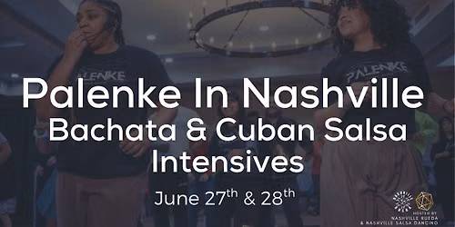 Palenke In Nashville: Bachata & Cuban Salsa Weekender