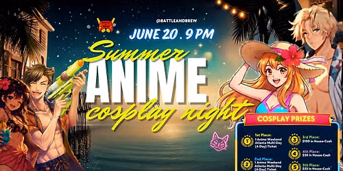 \u2600\ufe0f\ud83c\udfad SUMMER ANIME COSPLAY NIGHT at Battle & Brew \ud83c\udfad\u2600\ufe0f
