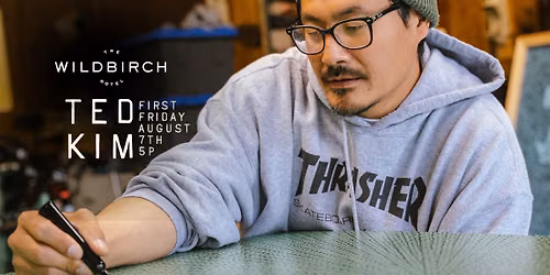 Ted Kim | First Friday at Wildbirch