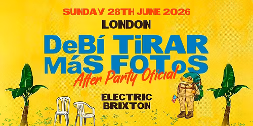 BAD BUNNY OFFICIAL AFTER PARTY @ ELECTRIC BRIXTON LONDON - 28TH JUNE '26