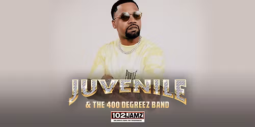 102 Jamz Presents Juvenile & The 400 Degreez Band