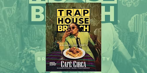 TRAP HOUSE BRUNCH & DAY PARTY | JUNETEENTH WEEKEND
