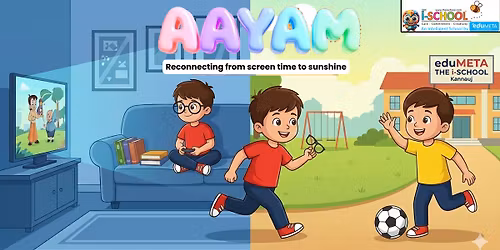 Aayam : Reconnecting from screen time to sunshine 