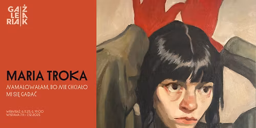 Maria Troka \/ Namalowa\u0142am, bo nie chcia\u0142o mi si\u0119 gada\u0107 \/ Galeria \u017bak