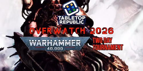 Overwatch 2026 - Two Day Warhammer 40,000 Tournament
