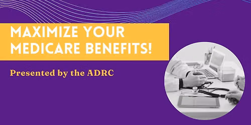 Maximize Your Medicare Benefits!