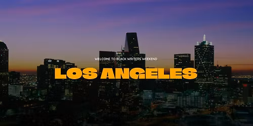 Black Writers Weekend - Los Angeles The Pop Up Experience