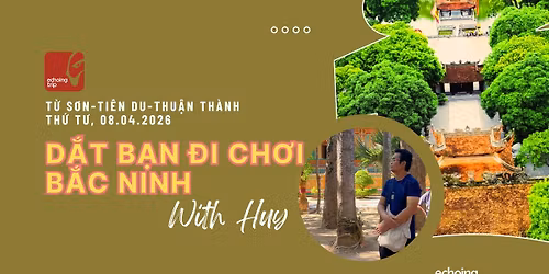 Echoing Trip | D\u1eaft B\u1ea1n \u0110i Ch\u01a1i B\u1eafc Ninh 08.04.2026
